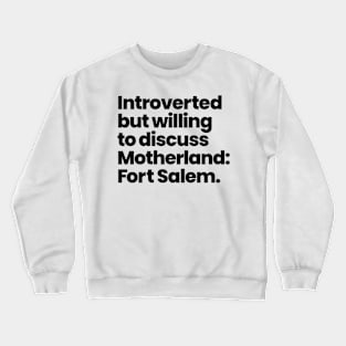 Introverted but willing to discuss Motherland: Fort Salem - Black Font Crewneck Sweatshirt